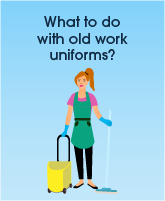 What to do with old work uniforms?